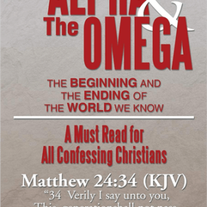 THE ALPHA AND THE OMEGA: The Beginning and the Ending of the World We Know