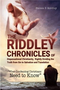 The Riddley Chronicles of: Dispensational Christianity, Rightly Dividing the Truth from Sin to Salvation and Translation